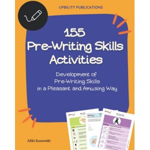 Kassotaki, Aliki 155 Pre-Writing Skills Activities: Exercises for the development of fine and gross motor skills Kassotaki, Aliki 155 Pre-Writing Skills Activities: Exercises for the development of fine and gross motor skills
