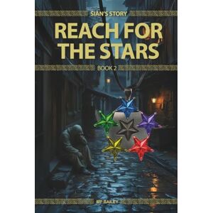 Bailey, MP Reach for the Stars: Siân's Story, Book 2 Bailey, MP Reach for the Stars: Siân's Story, Book 2