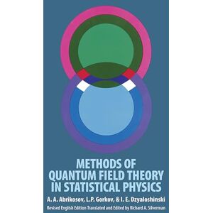 Abrikosov, A.A. Methods of Quantum Field Theory in Statistical Physics (Dover Books on Physics) Abrikosov, A.A. Methods of Quantum Field Theory in Statistical Physics (Dover Books on Physics)