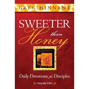 Hinnant, Greg Sweeter Than Honey: Daily Devotions for Disciples, Volume Two: 2 (Daily Devotions for Disciples Vol. 2) Hinnant, Greg Sweeter Than Honey: Daily Devotions for Disciples, Volume Two: 2 (Daily Devotions for Disciples Vol. 2)
