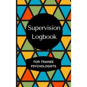 Books, Psychology Supervision Logbook For Trainee Psychologists: Track and Reflect on your Supervision Sessions, Designed Specifically for Trainee Clinical Psychologists Books, Psychology Supervision Logbook For Trainee Psychologists: Track and Reflect on your Supervision Sessions, Designed Specifically for Trainee Clinical Psychologists