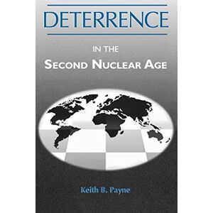 Payne, Keith Deterrence in the Second Nuclear Age Payne, Keith Deterrence in the Second Nuclear Age