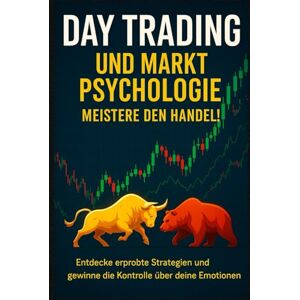 Sinclair, Magnus Day Trading & Marktpsychologie – Dein Weg zum erfolgreichen Trader: Wie du mit Strategie, Disziplin und mentaler Stärke an der Börse gewinnst – Schritt für Schritt zur finanziellen Freiheit Sinclair, Magnus Day Trading & Marktpsychologie – Dein Weg zum erfolgreichen Trader: Wie du mit Strategie, Disziplin und mentaler Stärke an der Börse gewinnst – Schritt für Schritt zur finanziellen Freiheit