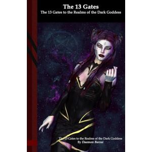 Barzai, Daemon The 13 Gates to the Realms of the Dark Goddess: Black Edition Barzai, Daemon The 13 Gates to the Realms of the Dark Goddess: Black Edition