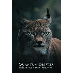 Sharako, Allen QUANTUM DRIFTER Faith, Physics & Law of Attraction Sharako, Allen QUANTUM DRIFTER Faith, Physics & Law of Attraction