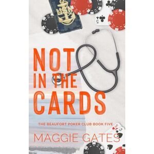 Gates, Maggie Not in the Cards: A Best Friend's Brother Romance (The Beaufort Poker Club) Gates, Maggie Not in the Cards: A Best Friend's Brother Romance (The Beaufort Poker Club)