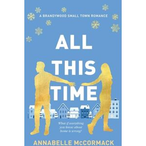 McCormack, Annabelle All This Time: A Contemporary Romance Novel: 1 (Brandywood Small Town Romance) McCormack, Annabelle All This Time: A Contemporary Romance Novel: 1 (Brandywood Small Town Romance)