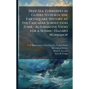 Atwater, Brian F Deep-Sea Turbidites as Guides to Holocene Earthquake History at the Cascadia Subduction Zoneâ "Alternative Views for a Seismic-Hazard Workshop Atwater, Brian F Deep-Sea Turbidites as Guides to Holocene Earthquake History at the Cascadia Subduction Zoneâ "Alternative Views for a Seismic-Hazard Workshop