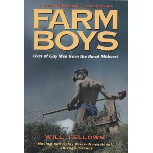 University of Wisconsin Press Farm Boys: Lives of Gay Men from the Rural Midwest University of Wisconsin Press Farm Boys: Lives of Gay Men from the Rural Midwest