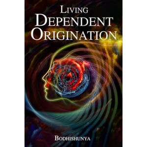 ., Bodhishunya Living Dependent Origination ., Bodhishunya Living Dependent Origination