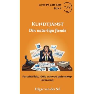 der Sel, Edgar van Kundtjänst Din naturliga fiende: Fortsätt lida, hjälp utlovad galenskap levererad der Sel, Edgar van Kundtjänst Din naturliga fiende: Fortsätt lida, hjälp utlovad galenskap levererad