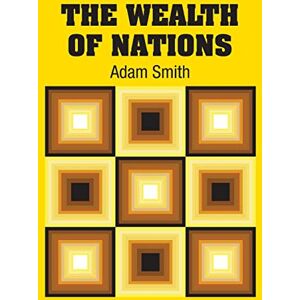 Smith, Adam The Wealth of Nations Smith, Adam The Wealth of Nations