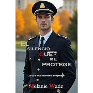 Wade, Melanie El silencio que me protege: Entre el amor y la verdad (Secretos de Manhattan) Wade, Melanie El silencio que me protege: Entre el amor y la verdad (Secretos de Manhattan)