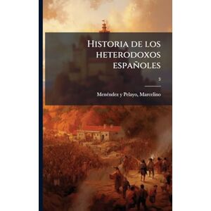 Historia de los heterodoxos españoles Historia de los heterodoxos españoles