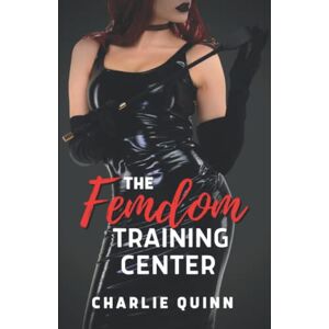 Quinn, Charlie The Femdom Training Center Quinn, Charlie The Femdom Training Center