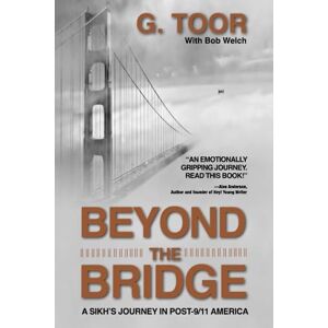 Toor, G. Beyond the Bridge: A Sikh's Journey in Post-9/11 America Toor, G. Beyond the Bridge: A Sikh's Journey in Post-9/11 America