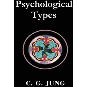Jung, C G Psychological Types Jung, C G Psychological Types