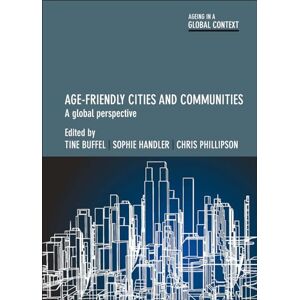 Age-friendly cities and communities: A global perspective (Ageing in a Global Context) Age-friendly cities and communities: A global perspective (Ageing in a Global Context)