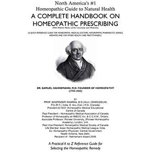 Sharma, Bhupinder M D North America's #1 Homeopathic Guide to Natural Health: A Complete Handbook on Homeopathic Prescribing Sharma, Bhupinder M D North America's #1 Homeopathic Guide to Natural Health: A Complete Handbook on Homeopathic Prescribing