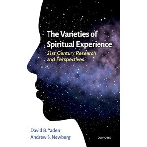 Yaden, David B. The Varieties of Spiritual Experience: 21st Century Research and Perspectives Yaden, David B. The Varieties of Spiritual Experience: 21st Century Research and Perspectives