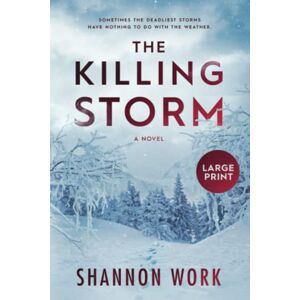 Work, Shannon The Killing Storm: Large Print: 3 (Mountain Resort Mystery) Work, Shannon The Killing Storm: Large Print: 3 (Mountain Resort Mystery)