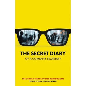 Eliasson-Norris, Erika The Secret Diary of a Company Secretary Eliasson-Norris, Erika The Secret Diary of a Company Secretary