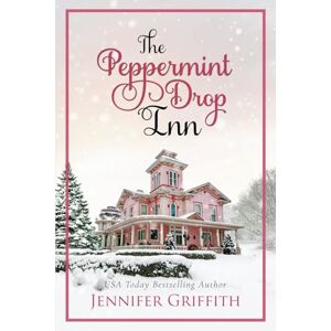 Griffith, Jennifer The Peppermint Drop Inn: A Fake-Engagement Holiday Romance (Christmas House Romances) Griffith, Jennifer The Peppermint Drop Inn: A Fake-Engagement Holiday Romance (Christmas House Romances)