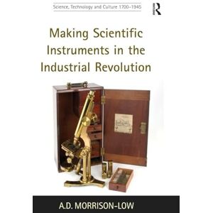 Morrison-Low, A.D. Making Scientific Instruments in the Industrial Revolution (Science, Technology and Culture, 1700-1945) Morrison-Low, A.D. Making Scientific Instruments in the Industrial Revolution (Science, Technology and Culture, 1700-1945)