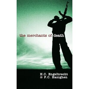 Engelbrecht, H.C. Merchants of Death: A Study of the International Armament Industry Engelbrecht, H.C. Merchants of Death: A Study of the International Armament Industry