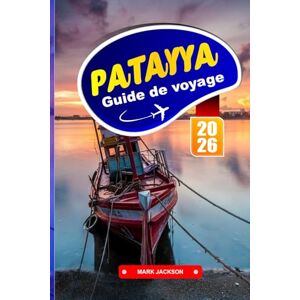 Jackson PATAYYA GUIDE DE VOYAGE 2026: Routes en bord de mer, marchés nocturnes et liaisons insulaires dans l'est de la Thaïlande Jackson PATAYYA GUIDE DE VOYAGE 2026: Routes en bord de mer, marchés nocturnes et liaisons insulaires dans l'est de la Thaïlande