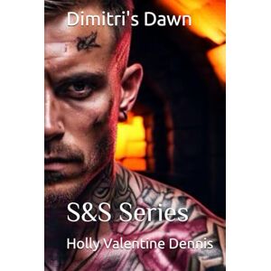 Dennis, Holly Valentine Dimitri's Dawn (S&S A Vampire Romance Series) Dennis, Holly Valentine Dimitri's Dawn (S&S A Vampire Romance Series)