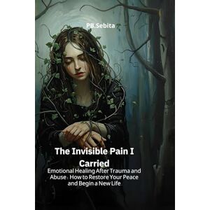 Packard Bell The Invisible Pain I Carried Emotional Healing After Trauma and Abuse: How to Restore Your Peace and Begin a New Life: Emotional Healing After Trauma ... Your Voice, Your Worth, and Your Peace Packard Bell The Invisible Pain I Carried Emotional Healing After Trauma and Abuse: How to Restore Your Peace and Begin a New Life: Emotional Healing After Trauma ... Your Voice, Your Worth, and Your Peace