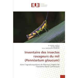 Sadou, Dr Ismael Inventaire des insectes ravageurs du mil (Pennisetum glaucum): dans l'agroécosystème de Maroua (région de l'Extrême-Nord Cameroun) Sadou, Dr Ismael Inventaire des insectes ravageurs du mil (Pennisetum glaucum): dans l'agroécosystème de Maroua (région de l'Extrême-Nord Cameroun)