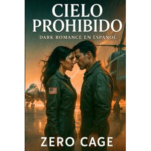 CAGE, ZERO CIELO PROHIBIDO. Dark Romance en Español: Ella desobedeció al cielo. Él cayó por seguirla. Romance oscuro de altura y redención. Te romperá el alma y te hará volar entre las llamas CAGE, ZERO CIELO PROHIBIDO. Dark Romance en Español: Ella desobedeció al cielo. Él cayó por seguirla. Romance oscuro de altura y redención. Te romperá el alma y te hará volar entre las llamas
