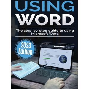 Wilson Using Microsoft Word 2023 Edition: The Step-by-step Guide to Using Microsoft Word: 1 (Using Microsoft Office) Wilson Using Microsoft Word 2023 Edition: The Step-by-step Guide to Using Microsoft Word: 1 (Using Microsoft Office)