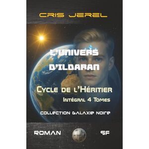 Jerel, Cris L'Univers d'Ildaran : Cycle de l'Héritier: L'Intégrale des 4 volumes Jerel, Cris L'Univers d'Ildaran : Cycle de l'Héritier: L'Intégrale des 4 volumes
