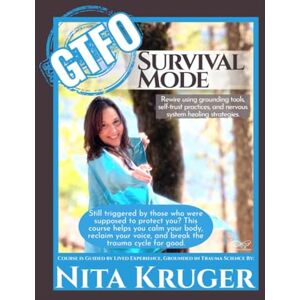 Kruger, Nita A Out of Survival Mode: A Trauma Recovery Workbook to Reclaim Your Power and Rewire Your Nervous System: A guided healing journey for survivors ready to ... Narcissistic Abuse Recovery & Healing Series) Kruger, Nita A Out of Survival Mode: A Trauma Recovery Workbook to Reclaim Your Power and Rewire Your Nervous System: A guided healing journey for survivors ready to ... Narcissistic Abuse Recovery & Healing Series)