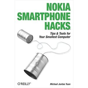 O'Reilly Media Nokia Smartphone Hacks: Tips & Tools for Your Smallest Computer O'Reilly Media Nokia Smartphone Hacks: Tips & Tools for Your Smallest Computer