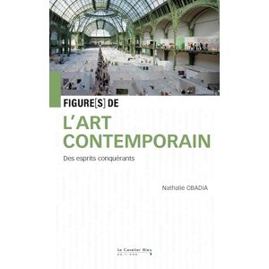 Obadia, Nathalie Figures de l'art contemporain: Des esprits conquérants Obadia, Nathalie Figures de l'art contemporain: Des esprits conquérants