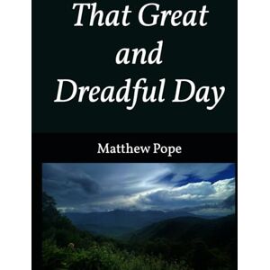 Pope, Matthew That Great and Dreadful Day (Mount Zion) Pope, Matthew That Great and Dreadful Day (Mount Zion)
