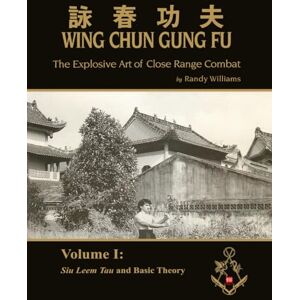 Williams, Randy The Explosive Art of Close Range Combat Vol. 1: Siu Leem Tau and Basic Theory by Randy Williams (Randy Williams: The Explosive Art of Close Range Combat Wing Chun) Williams, Randy The Explosive Art of Close Range Combat Vol. 1: Siu Leem Tau and Basic Theory by Randy Williams (Randy Williams: The Explosive Art of Close Range Combat Wing Chun)