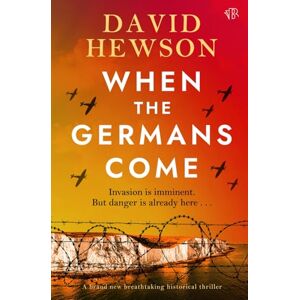 Hewson, David When the Germans Come: A BRAND NEW breathtaking historical thriller Hewson, David When the Germans Come: A BRAND NEW breathtaking historical thriller