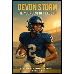 Corporation, People Helping People Succeed Devon Storm The Youngest NFL Legend Corporation, People Helping People Succeed Devon Storm The Youngest NFL Legend