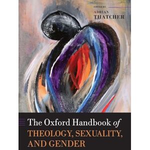 The Oxford Handbook of Theology, Sexuality, and Gender (Oxford Handbooks) The Oxford Handbook of Theology, Sexuality, and Gender (Oxford Handbooks)