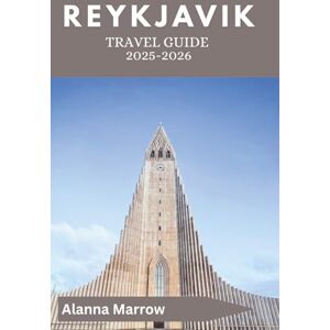 Marrow, Alanna Reykjavik Travel Guide 2025-2026 Marrow, Alanna Reykjavik Travel Guide 2025-2026