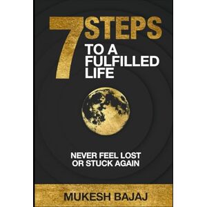 Bajaj, Mukesh 7 Steps to a Fulfilled Life- 7SFS: A practical roadmap to align your purpose, serve with joy, and achieve lasting fulfilment. Bajaj, Mukesh 7 Steps to a Fulfilled Life- 7SFS: A practical roadmap to align your purpose, serve with joy, and achieve lasting fulfilment.
