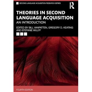 Theories in Second Language Acquisition: An Introduction (Second Language Acquisition Research Series) Theories in Second Language Acquisition: An Introduction (Second Language Acquisition Research Series)