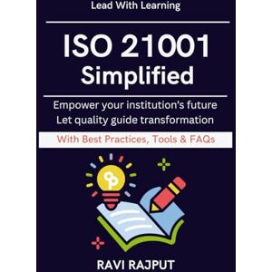 RAJPUT, RAVI ISO 21001 Simplified: Practical Guide for Education Leaders From Compliance to Excellence ISO certification for schools Higher education governance Education audit checklist Future of learn RAJPUT, RAVI ISO 21001 Simplified: Practical Guide for Education Leaders From Compliance to Excellence ISO certification for schools Higher education governance Education audit checklist Future of learn