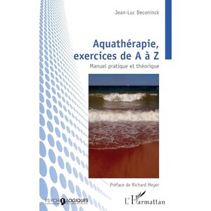 Deconinck, Jean-Luc Aquathérapie, exercices de A à Z: Manuel pratique et théorique Deconinck, Jean-Luc Aquathérapie, exercices de A à Z: Manuel pratique et théorique