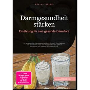 Salbei, Eka A.I. Darmgesundheit stärken: Ernährung für eine gesunde Darmflora Salbei, Eka A.I. Darmgesundheit stärken: Ernährung für eine gesunde Darmflora